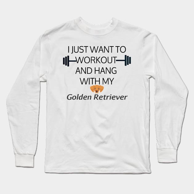 I Just Want To Workout And Hang Out With My Golden Retriever, Lose Weight, Dog Lovers Long Sleeve T-Shirt by StrompTees